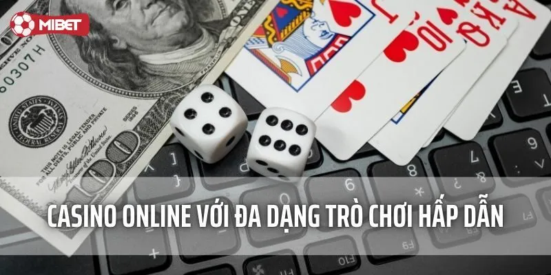 Casino Online với đa dạng trò chơi hấp dẫn