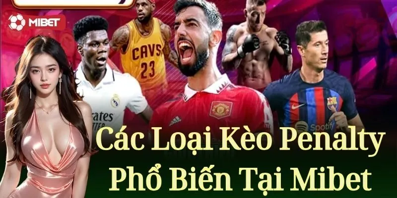 Các loại kèo penalty phổ biến