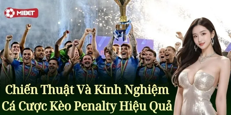 Kèo Penalty – Đẳng Cấp Kèo Cược Hấp Dẫn Top 1 Mibet