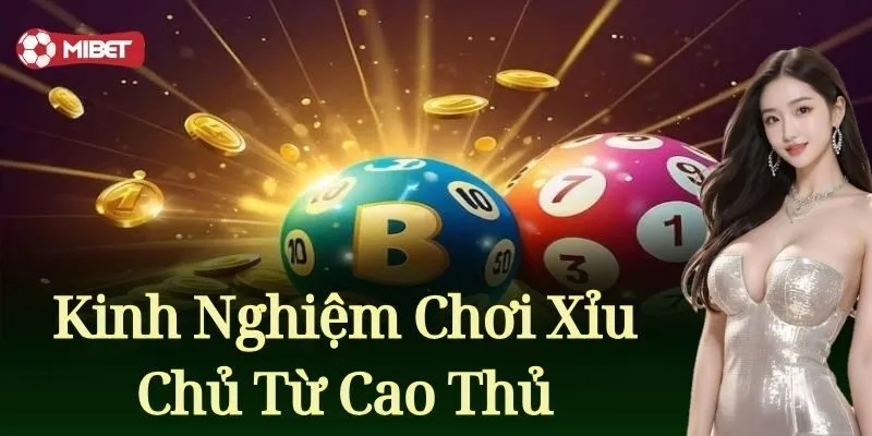 Kinh nghiệm chơi xỉu chủ từ cao thủ