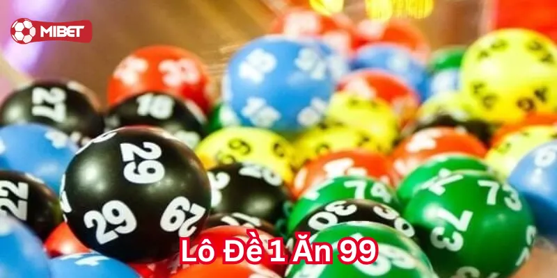 Lô đề 1 ăn 99 có dễ không?