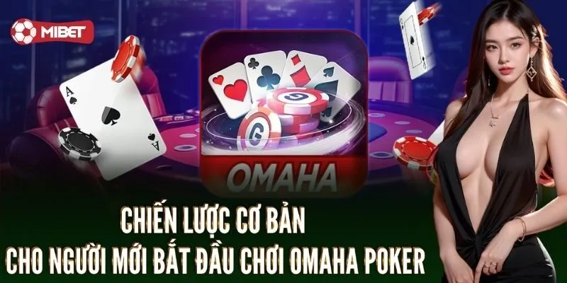 Omaha Poker – Chiến Thuật và Mẹo Thắng Lớn Từ Mibet