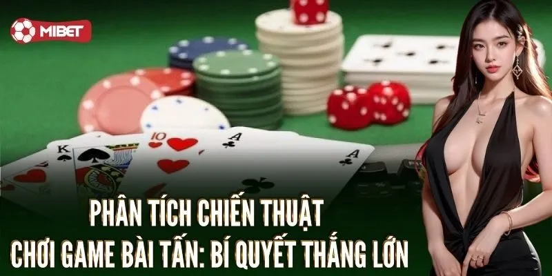 Bài Tấn Mibet – Game Bài Đổi Thưởng Hấp Dẫn