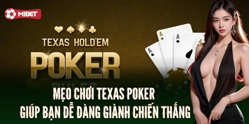 Texas Poker – Bí Quyết Làm Chủ Bàn Cược Tại Mibet