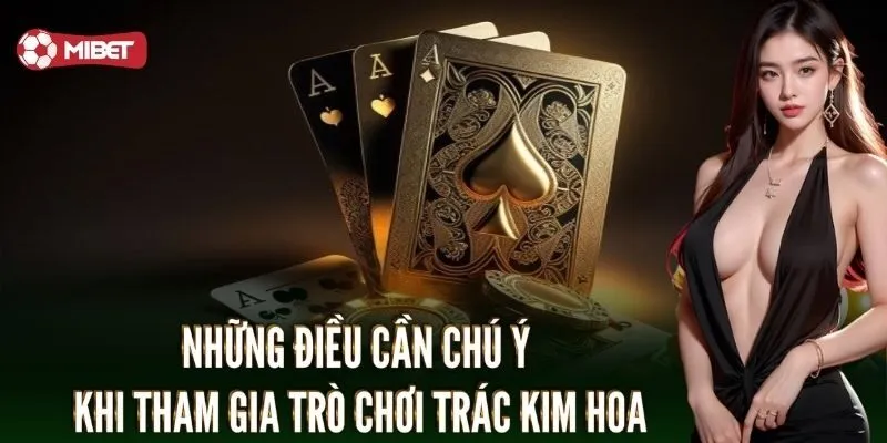 Những điều cần chú ý khi tham gia trò chơi trác kim hoa