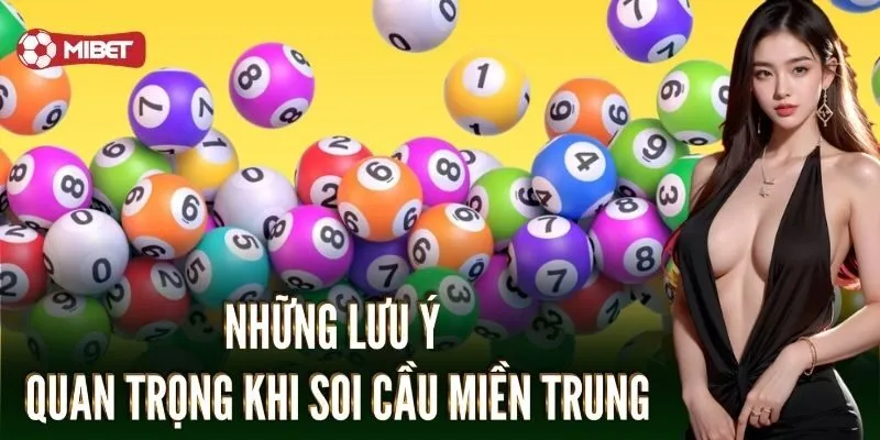 Một số điểm cần chú ý khi thực hiện soi cầu miền Trung