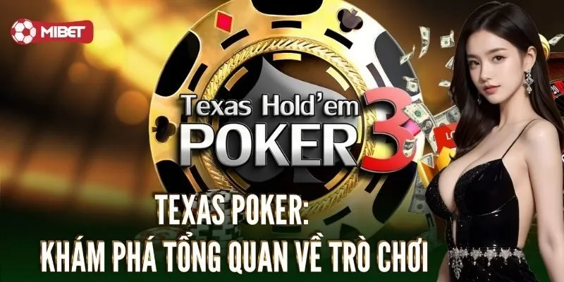 Texas Poker: Khám phá tổng quan về trò chơi