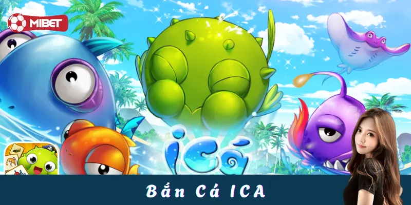 Bắn Cá ICA- Khám Phá Trò Chơi Hay Tuyệt Đỉnh #1