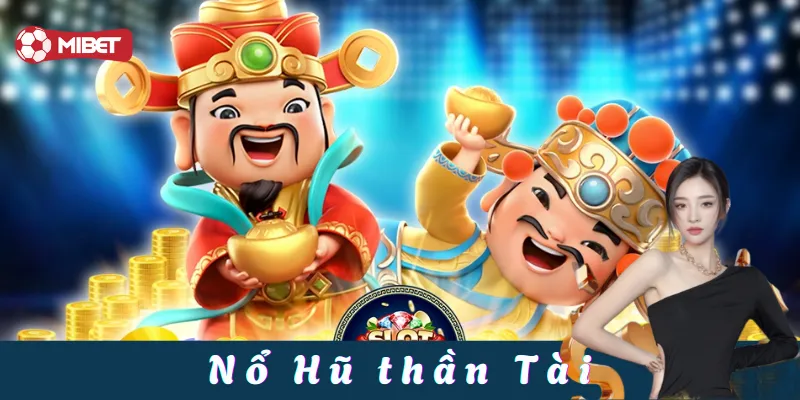 Nổ hũ thần tài – Thử vận may, trúng thưởng liền tay #1